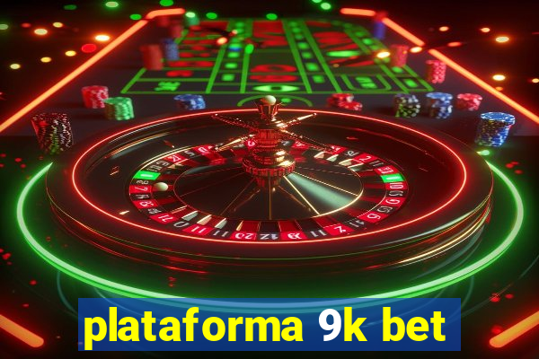 plataforma 9k bet